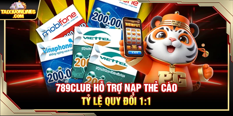 789Club hỗ trợ nạp thẻ cào tỷ lệ quy đổi 1:1