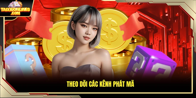 Theo dõi kênh chính thức để nhận code mới