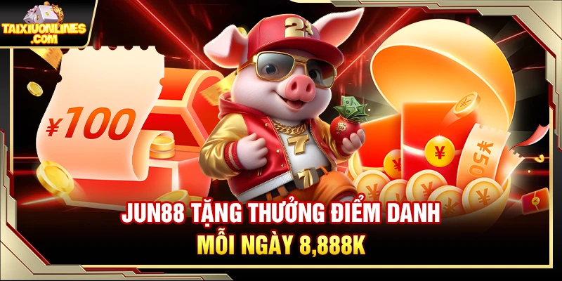 Jun88 tặng thưởng điểm danh mỗi ngày 8,888K